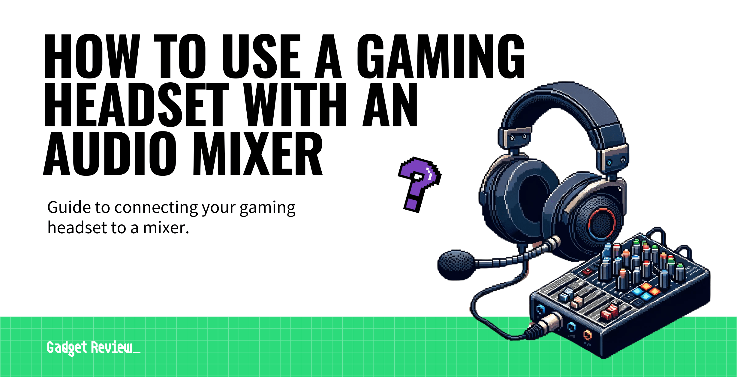 how to use a gaming headset with an audio mixer guide