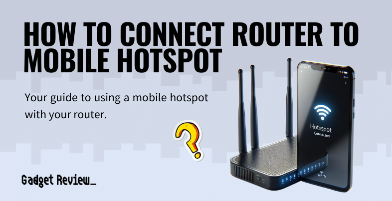how to connect router to mobile hotspot guide