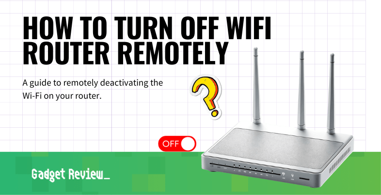 How to Turn Off WiFi Router Remotely