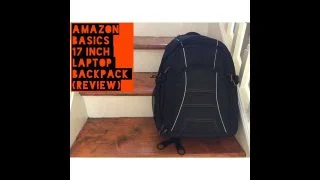 AmazonBasics Backpack Laptops up 17 inches Review