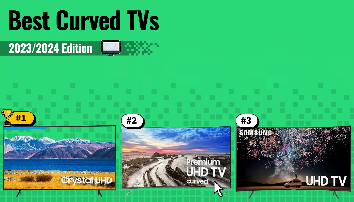 Best Curved TVs Featured Images that shows the top three TV models
