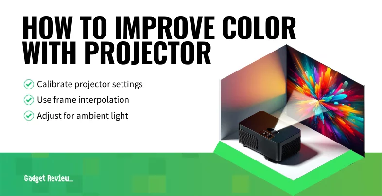 How to Improve the Color of a Projector