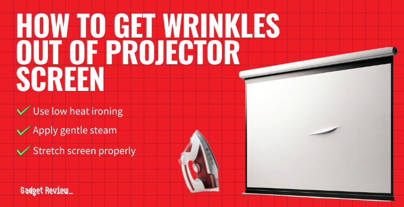 how to get wrinkles out of projector screen guide