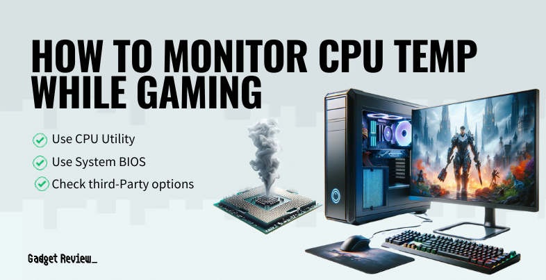 How to Monitor CPU Temp While Gaming