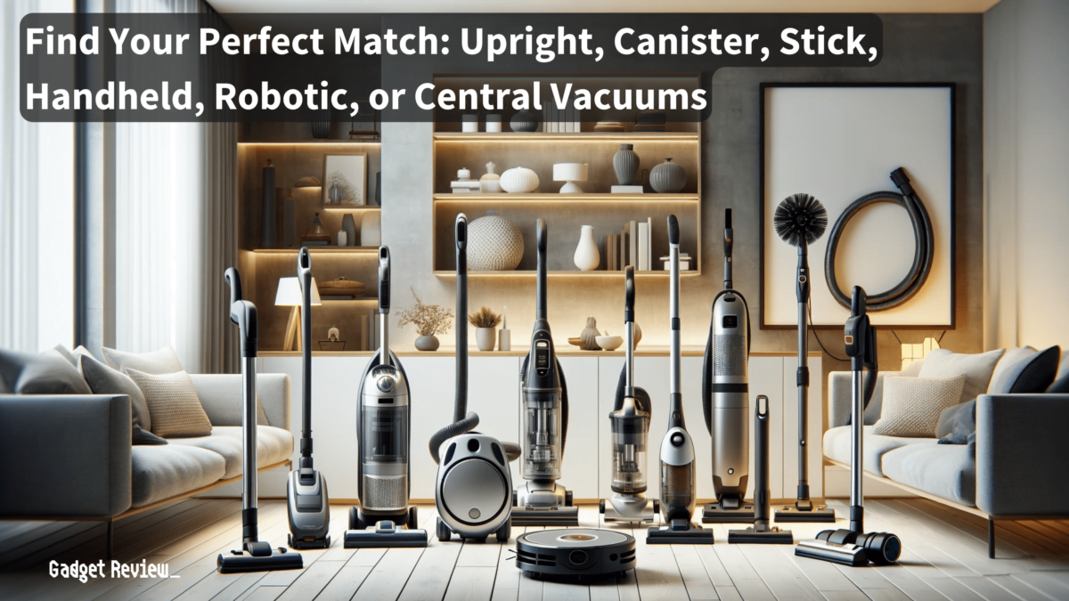 How To Choose A Vacuum Cleaner Picking The Perfect Vacuum For Your Home