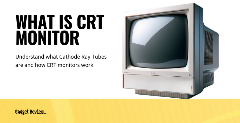 What is a CRT Monitor?