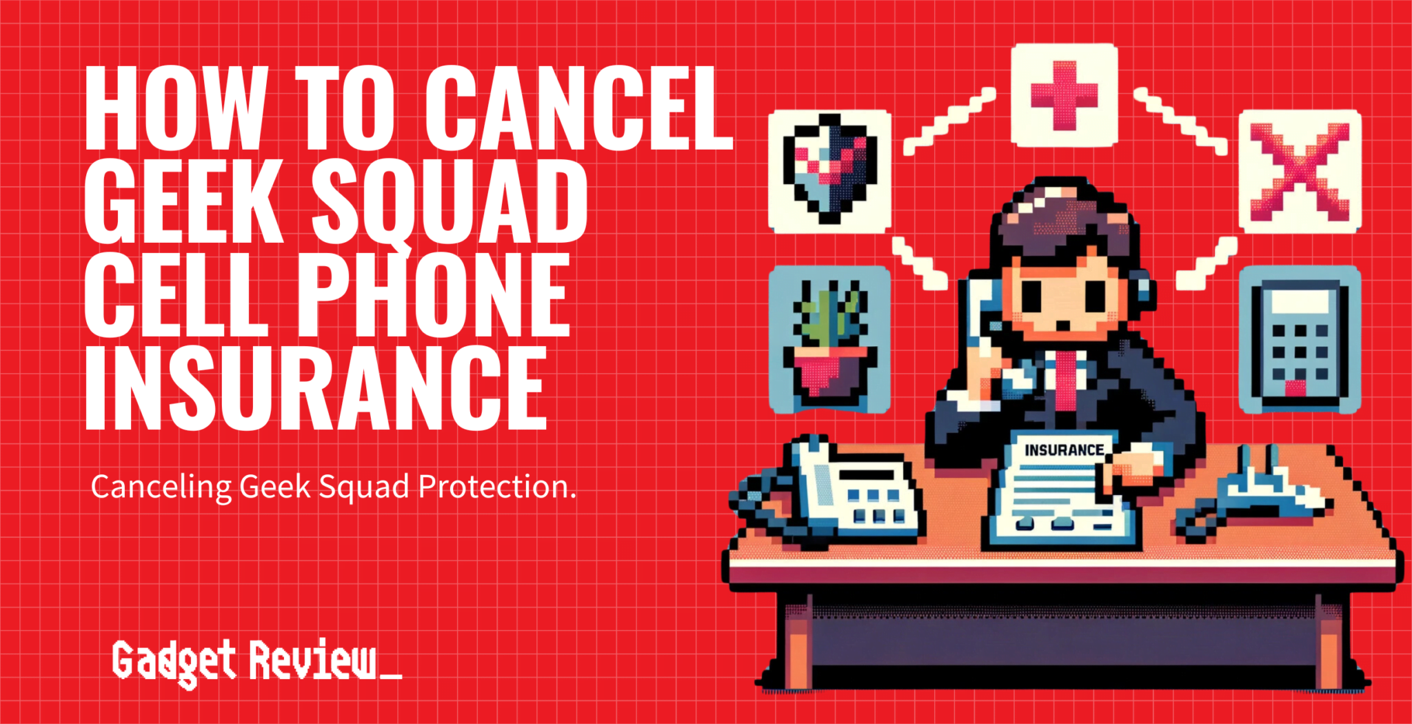 How to Cancel Geek Squad Cell Phone Insurance Quick Guide