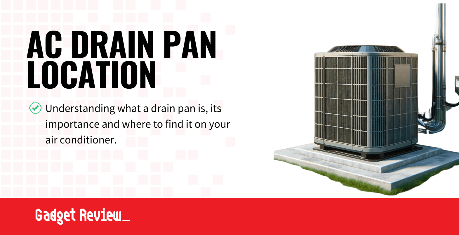 Where Is The AC Drain Pan Location?
