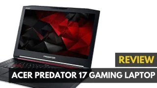 A hands on review of the Acer Predator 17 gaming laptop.|Acer Predator 17 Laptop Review||||Acer Predator 17 Laptop Review|