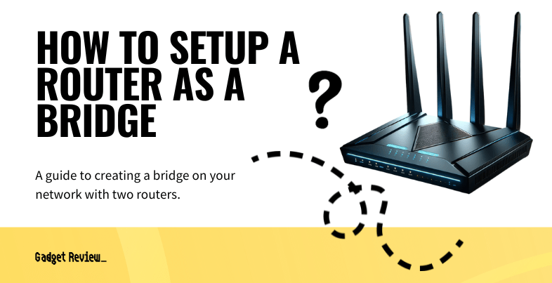 how to setup a router as a bridge guide