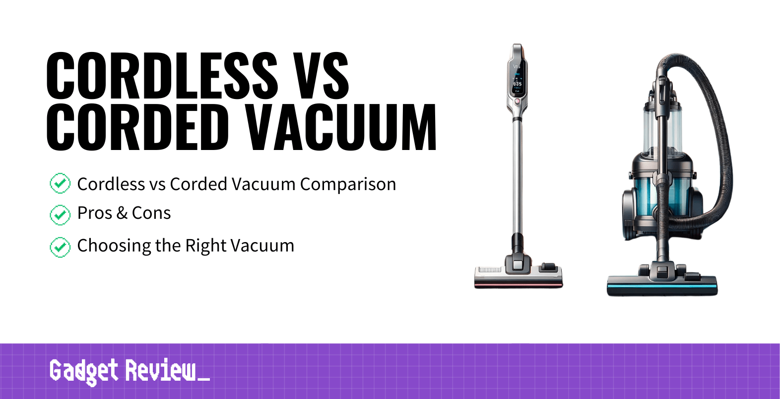 Cordless vs Corded Vacuum