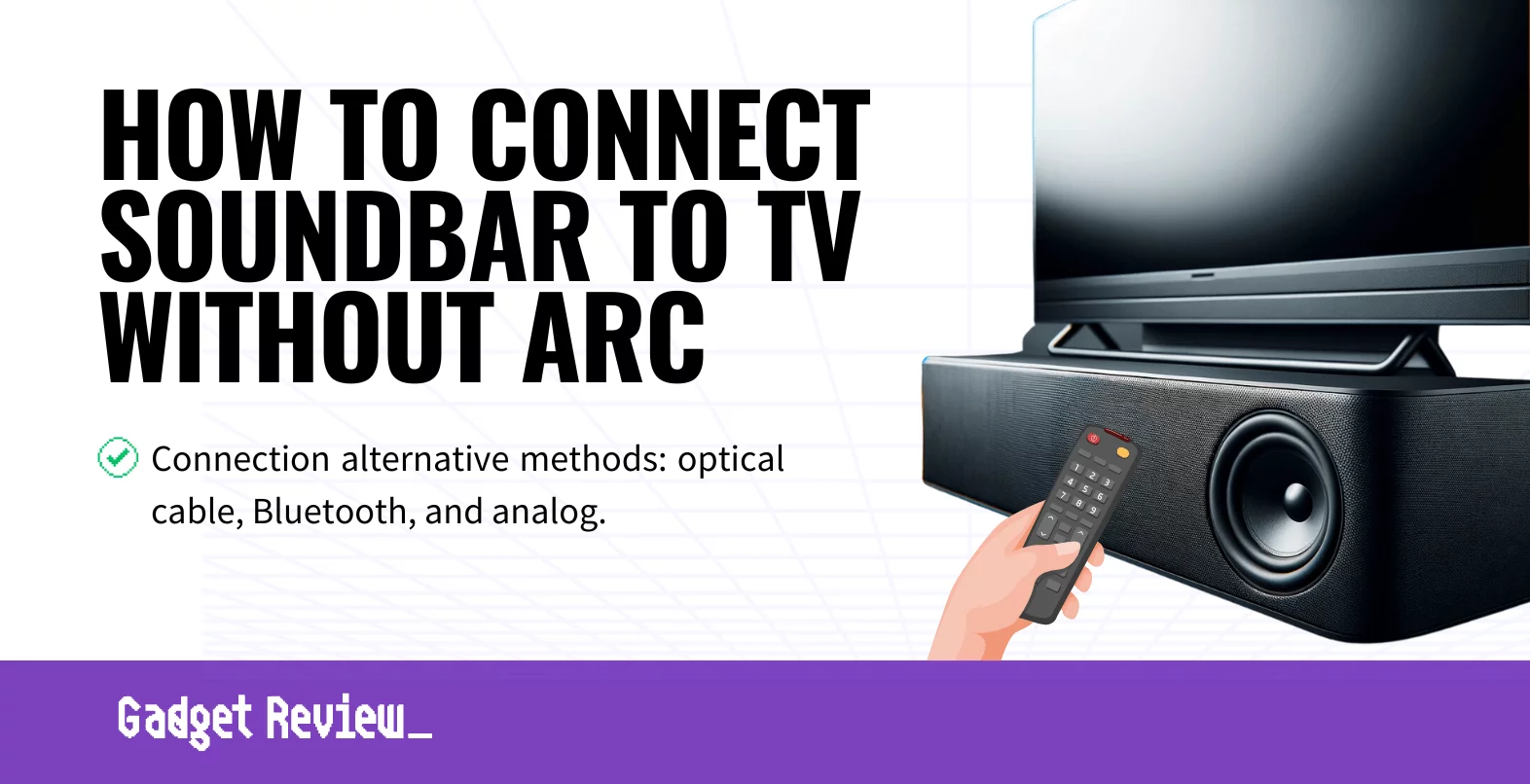 How To Connect A Soundbar To A TV Without ARC