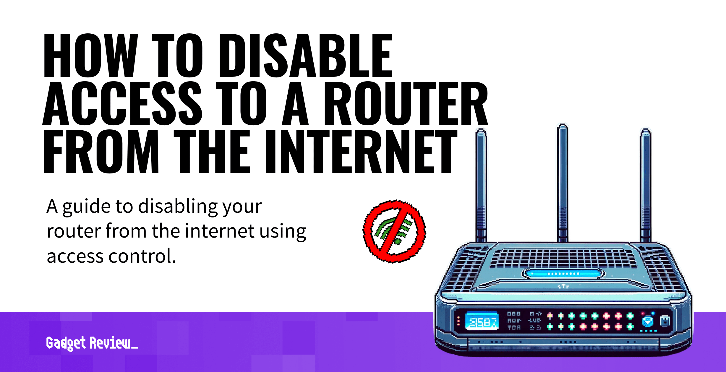 how to disable access to router from internet guide
