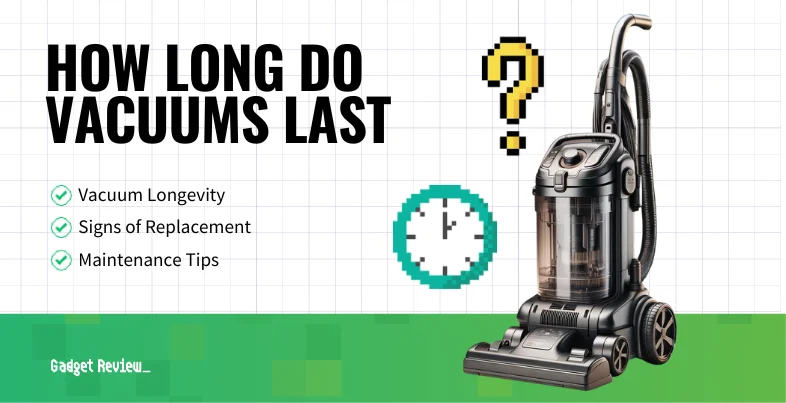 How Long Do Vacuums Last?