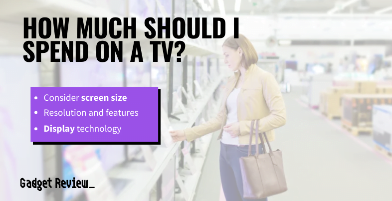 How Much Should I Spend On a TV?