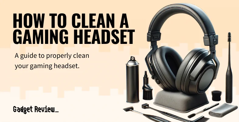 How to Clean A Gaming Headset