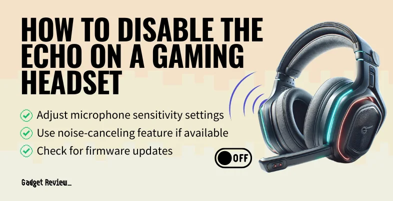 how to disable the echo on a gaming headset guide