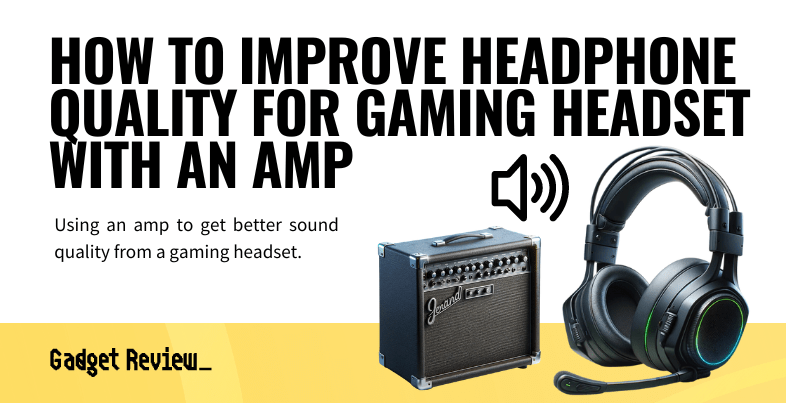 how to improve headphone quality for gaming headset with amp guide