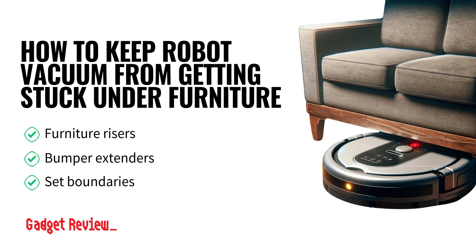 How to Keep a Robot Vacuum From Getting Stuck Under Furniture