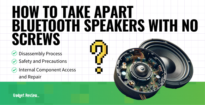 How to Take Apart Bluetooth Speakers with No Screws