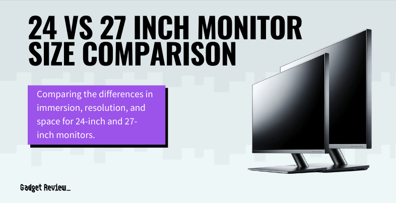 24 vs 27 inch monitor size comparison guide