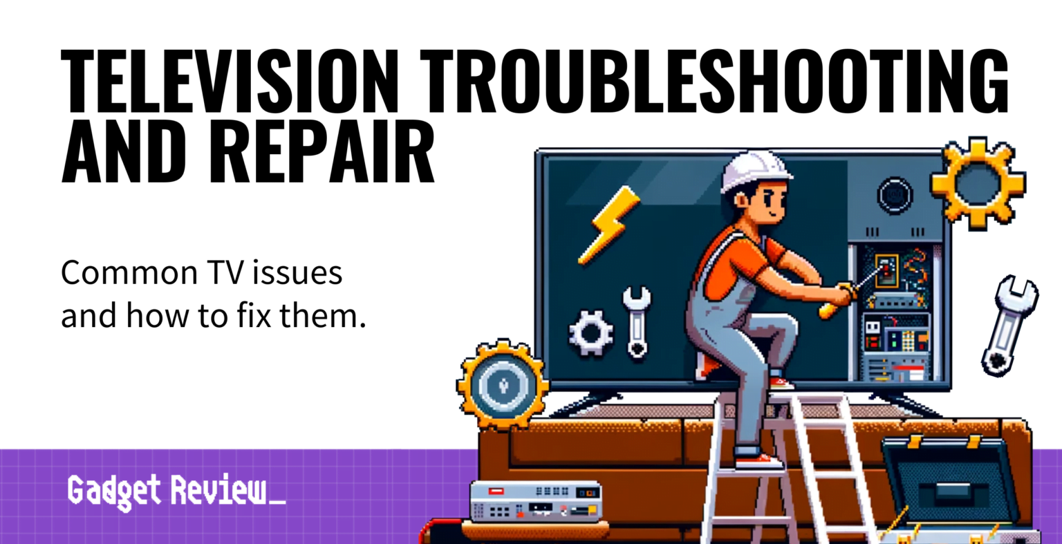 Television Troubleshooting And Repair A Helpful Guide