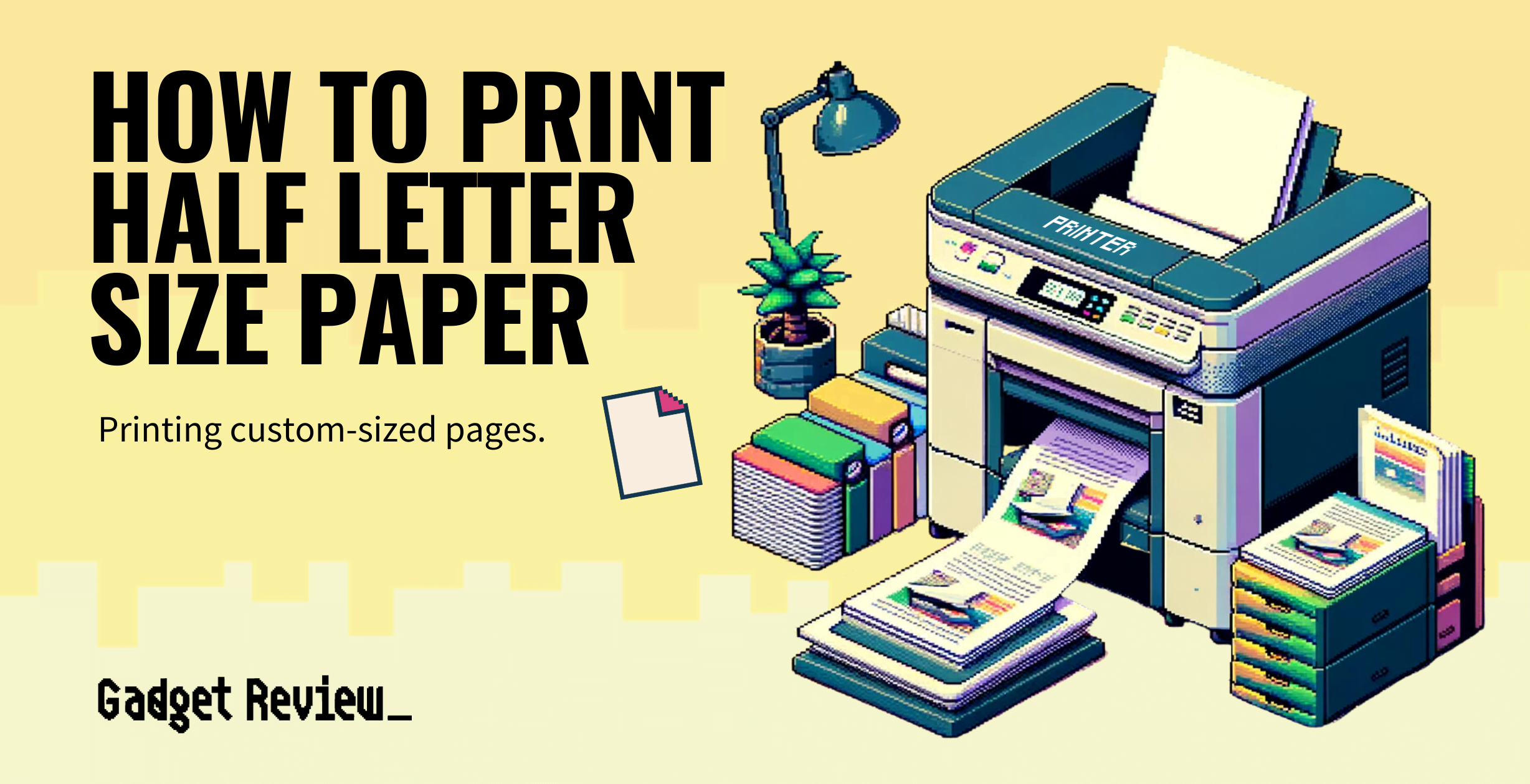 how to print half letter size paper guide