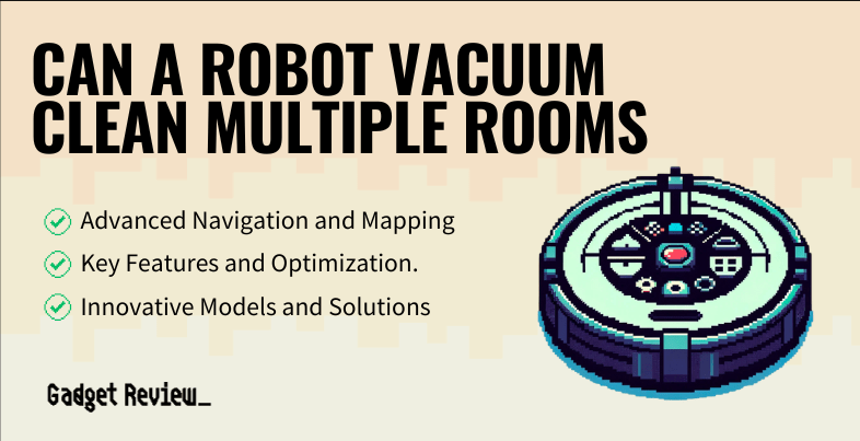 can a robot vacuum clean multiple rooms guide