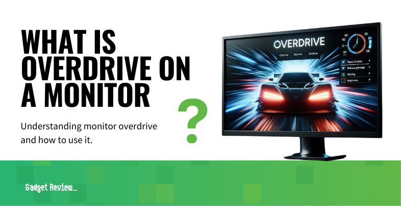 What is Overdrive on a Monitor?