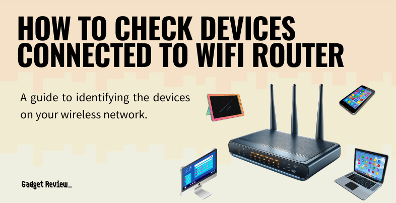 how to check devices connected to wifi router guide