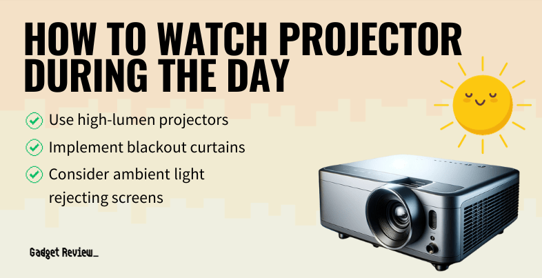 how to watch projector during the day guide