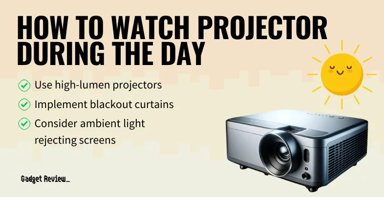 How to Watch a Projector During the Day