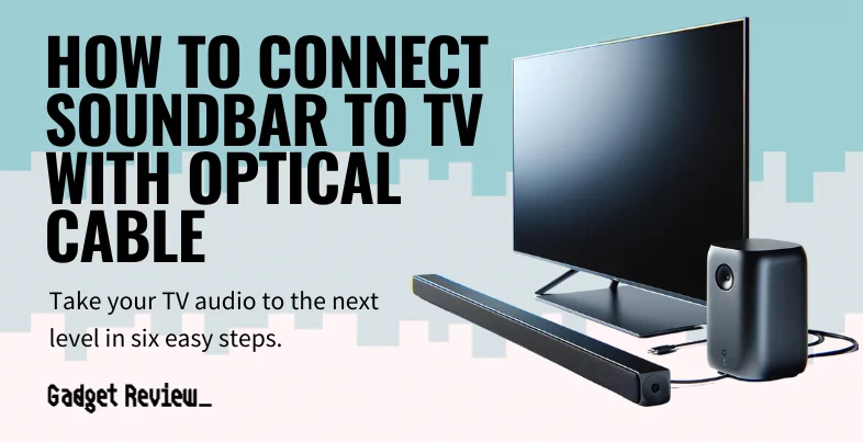 How to Connect a Soundbar to a TV with an Optical Cable