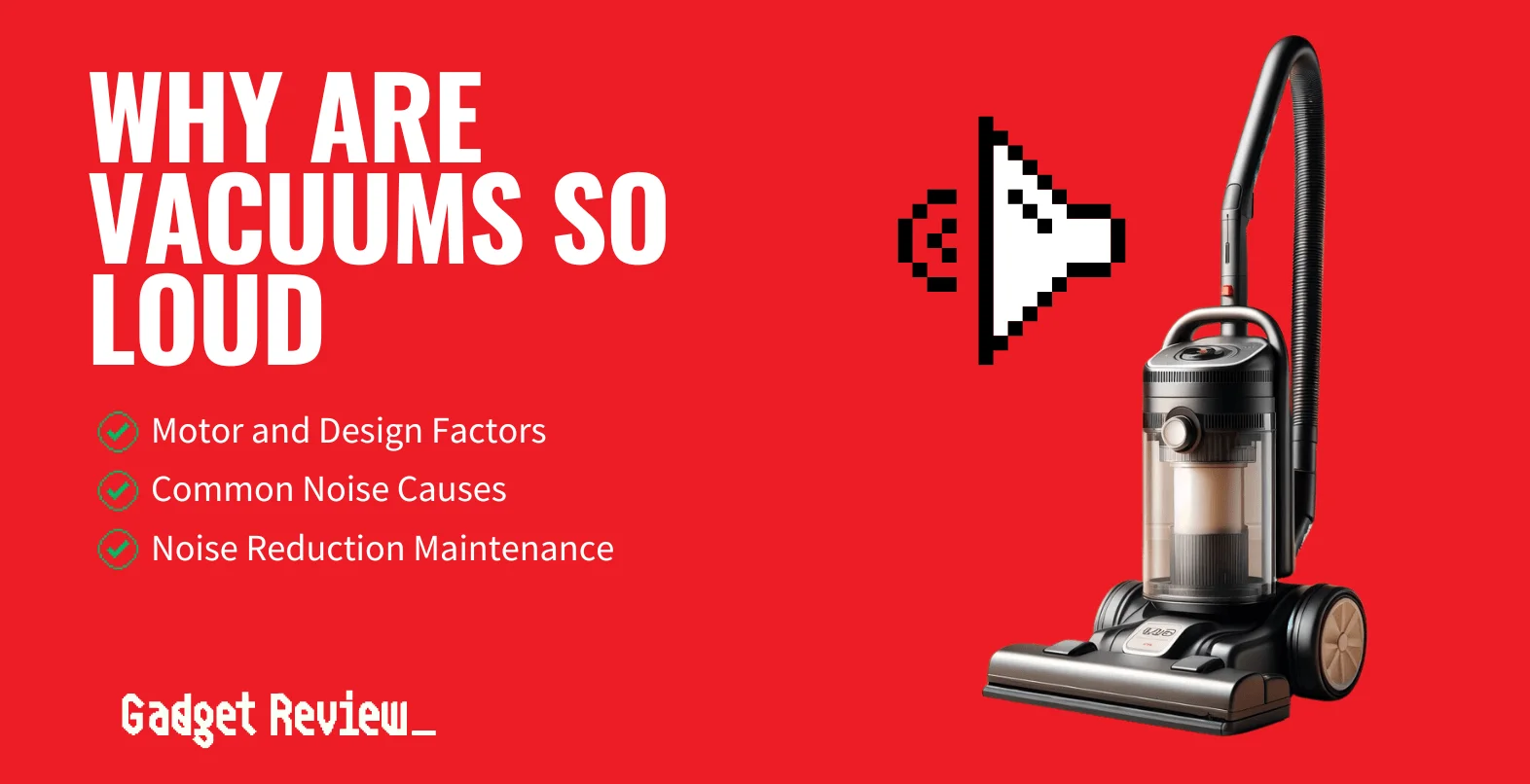 Why are Vacuums So Loud?