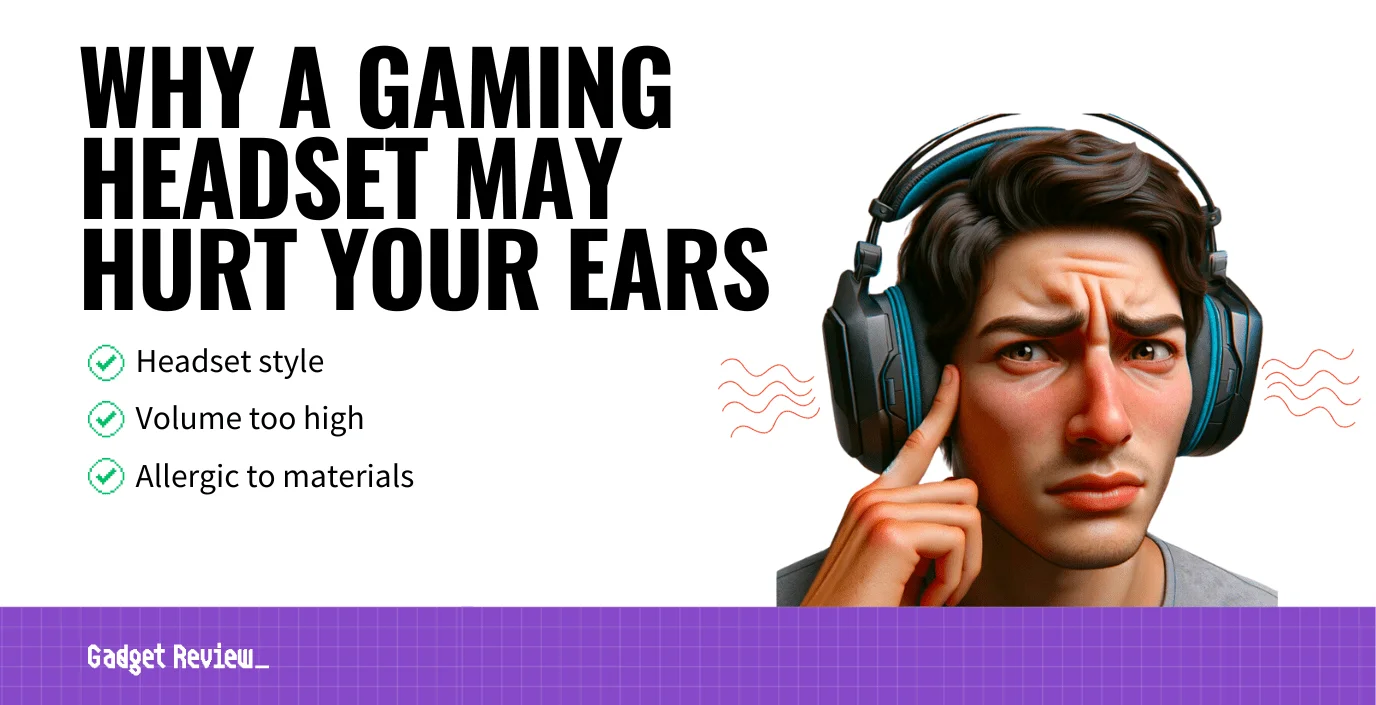 Why Would a Gaming Headset Make Your Ears Hurt?