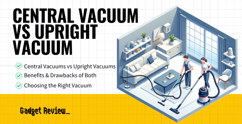 central vacuum vs upright vacuum guide