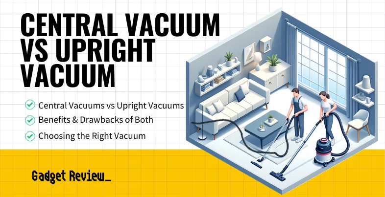 Central Vacuum vs Upright Vacuum
