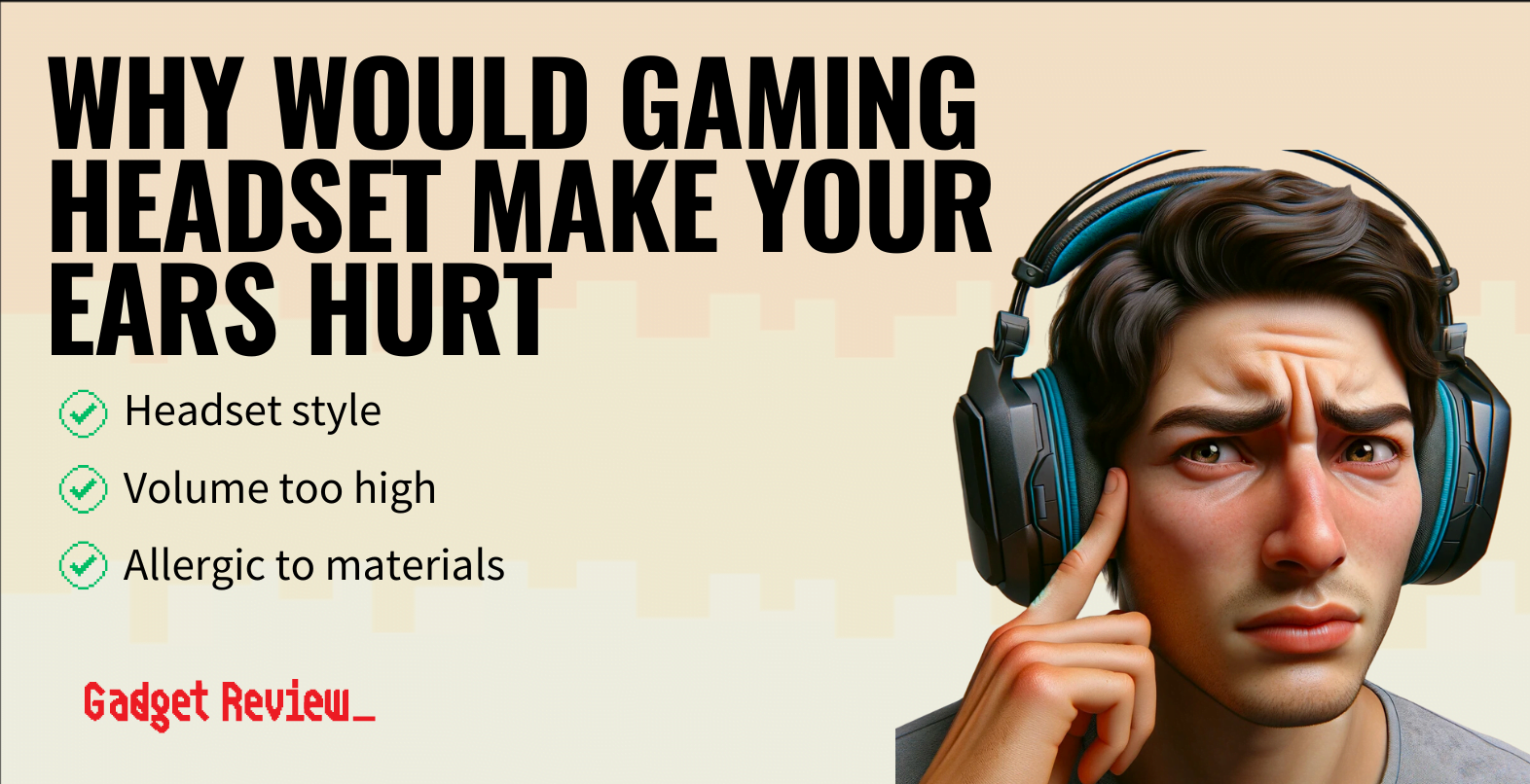 Why Would a Gaming Headset Make Your Ears Hurt?